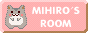 MIHIRO'S ROOM